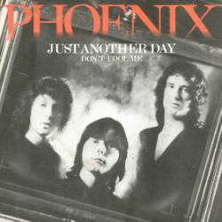Phoenix (UK) : Just Another Day - Don't Fool Me